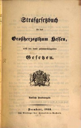 Strafgesetzbuch für das Großherzogthum Hessen nebst den damit zusammenhängenden Gesetzen