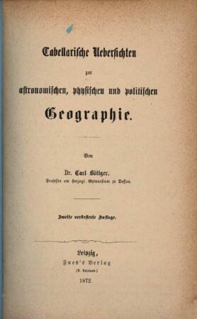 Tabellarische Übersichten zur astronomischen, physischen und politischen Geographie
