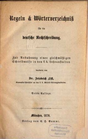 Regeln und Wörterverzeichniß für die deutsche Rechtschreibung : Zur Anbahnung einer gleichmäßigen Schreibweise in den k. b. Lehranstalten bearbeitet