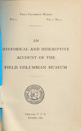 Publications (of the) Field Columbian Museum : später m. d. Tit.: Field Museum of Natural History. Publication. (E) (Historical Series), 1,1