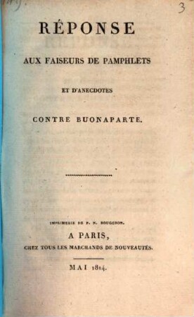 Réponse aux faiseurs de pamphlets et d'anecdots contre Buonaparte