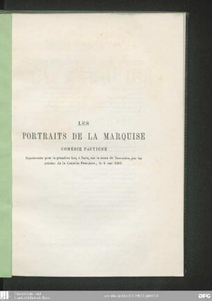 Les portraits de la marquise : comédie pastiche en trois tableaux ; [représentée pour la première fois, à Paris, sur la scène du Trocadéro, par les artistes de la Comédie-Française, le 2 mai 1882]