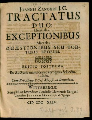 Joannis Zangeri I.C. Tractatus Duo : Unus de Exceptionibus Alter de Quaestionibus Seu Torturis Reorum