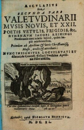 Aescvlapivs, siue Secvnda Pars Valetvdinarii Mvsis Novis, Et XXII. Poetis Vetvlis, Frigidis, &c. Hymenaevm Jacobi Reihingi Praedicantis non minus inscite, quam impie celebrantibus