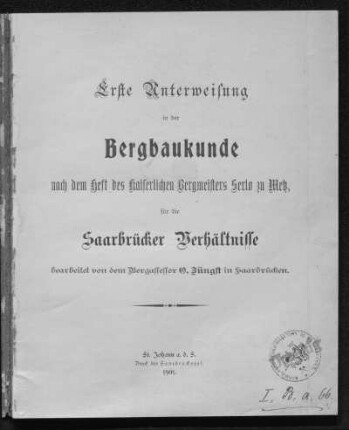 Erste Unterweisung in der Bergbaukunde nach dem Heft des kaiserlichen Bergmeisters Serlo zu Metz für die Saarbrücker Verhältnisse