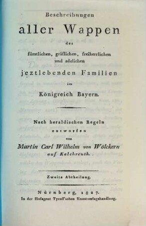 Beschreibungen aller Wappen der fürstlichen, gräflichen, freiherrlichen und adelichen jeztlebenden Familien im Königreich Baiern, 2