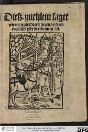 [Arzneibuch der Rosse] Dieß puchlein saget wie man pferdt ertzneyen und ein yegklich pferdt erkennen sol