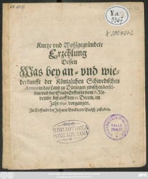 Kurtze und wohlgegründete Erzehlung/ Dessen Was bey an- und wiederkunfft der Königlichen Schwedischen Armee in das Land zu Düringen zwischen derselben und der Stadt Erffurdt vom 6. Novembr. biß auff 22. Decem. im Jahr 1636. vorgegangen