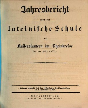 Jahresbericht für die Königlich-Bayerische Lateinische Schule zu Kaiserslautern in der Pfalz : im Studienjahr ... 1837