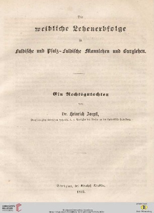 Die weibliche Lehenerbfolge in Fuldische und Pfalz-Fuldische Mannlehen und Burglehen : Ein Rechtsgutachten