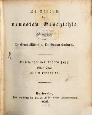 Taschenbuch der neuesten Geschichte : Geschichte d. Jahres ..., 1834,1 (1836)