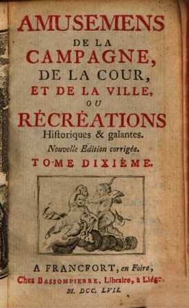 Amusemens De La Campagne, De La Cour, Et De La Ville, Ou Récréations Historiques & galantes, 10