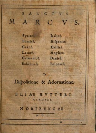 Sanctvs Marcvs : Syriacè, Ebraicè, Graecè, Latinè, Germanicè, Bohemicè, Italicè, Hispanicè, Gallicè, Anglicè, Danicè, Polinicè
