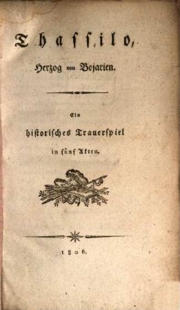Thassilo, Herzog von Bojarien : ein historisches Trauerspiel ; in fünf Akten