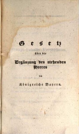 Gesetz über die Ergänzung des stehenden Heeres im Königreiche Bayern : nebst einem vollständigen Index, einem Geschäftskalender ...
