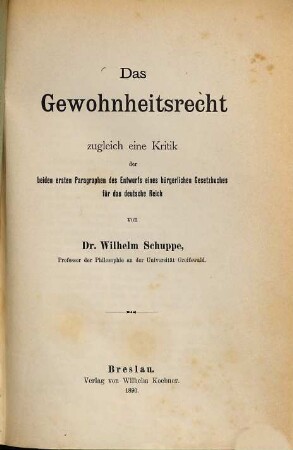 Das Gewohnheitsrecht : zugleich eine Kritik der beiden ersten Paragraphen des Entwurfs eines bürgerlichen Gesetzbuches für das deutsche Reich