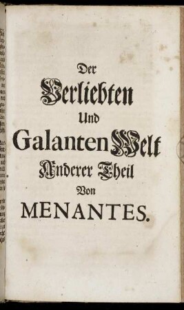Anderer Theil: Der Verliebten Und Galanten Welt Anderer Theil. Anderer Theil