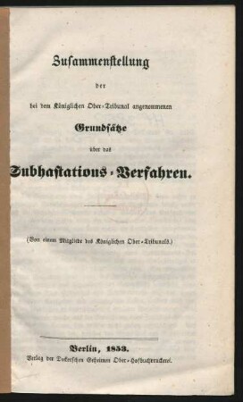 Zusammenstellung der bei dem Königlichen Ober-Tribunal angenommenen Grundsätze über das Subhastations-Verfahren