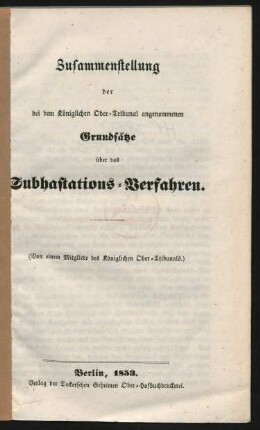 Zusammenstellung der bei dem Königlichen Ober-Tribunal angenommenen Grundsätze über das Subhastations-Verfahren