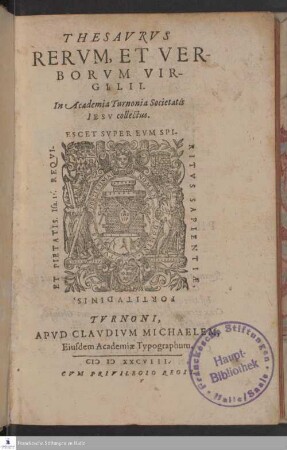 THESAVRVS || RERVM, ET VER-||BORVM VIR-||GILII. || In Academia Turnonia Societatis || IESV collectus. ||