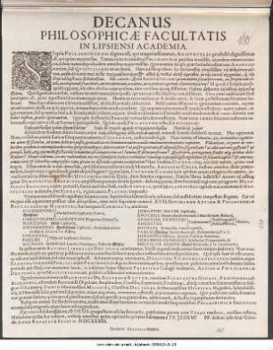 Decanus Philosophicae Facultatis In Lipsiensi Academia : Si qvis Philosophorum dignus est, qvi magni æstimetur, Aristoteles profecto dignissimus est ... Cui rei magno esse argumento possunt cum alii qvidem, tum vero seqventes numero XVII. Optimarum Artium & Philosophiæ Baccaularei ac Magisterii hoc tempore Candidati, nimirum ... PP. ibidem ipsis Maji Calendis Anno Reparatæ Salutis MDCXXXIII