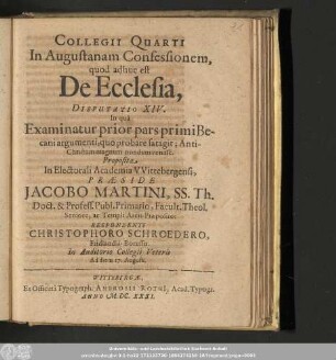 Collegii Quarti In Augustanam Confessionem, quod adhuc est De Ecclesia, Disputatio XIV. In quâ Examinatur prior pars primi Becani argumenti, quo probare satagit; AntiChristum magnum nondum venisse.