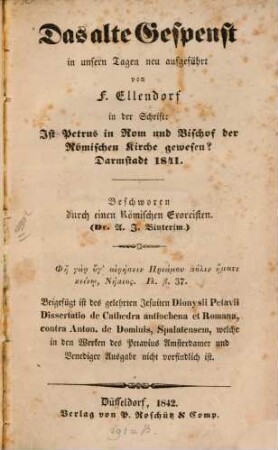 Das alte Gespenst : in unsern Tagen neu aufgeführt von F. Ellendorf in der Schrift: Ist Petrus in Rom und Bischof der Römischen Kirche gewesen, Darmstadt 1841