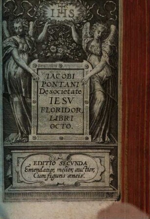Iacobi Pontani De societate Iesv Floridor. Libri Octo