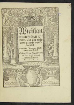 Wie man || denen helffen sol/|| welche mit der pesti=||lentzische gifft begrif=||fen seind.|| Durch D. Jodocum Willi=||chium von Resell.||