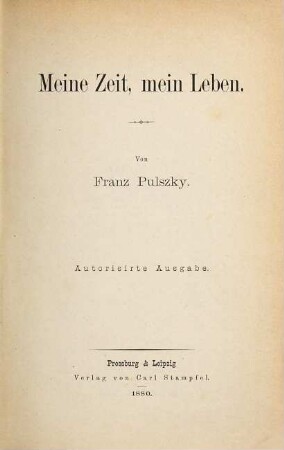 Meine Zeit, mein Leben : von Franz Pulskzky, 1