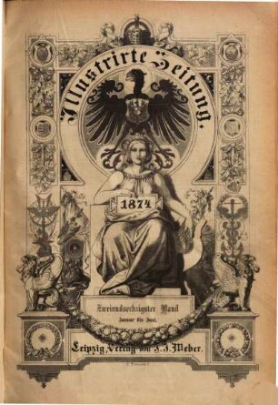 Illustrirte Zeitung : Leipzig, Berlin, Wien, Budapest, New York. 62 = Jan./Juni. 1874