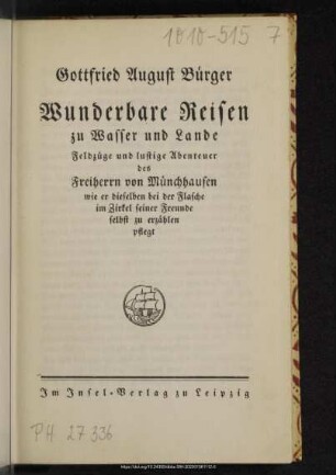 Wunderbare Reisen zu Wasser und zu Lande : Feldzüge und lustige Abenteuer des Freiherrrn von Münchhausen wie er dieselben bei der Flasche im Zirkel seiner Freunde selbst zu erzählen pflegt