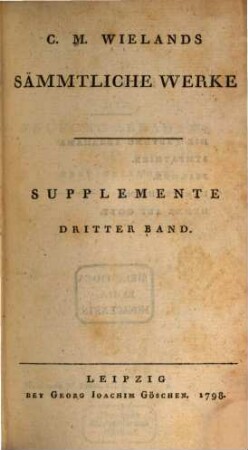 C.M. Wielands Sämmtliche Werke, Dritter Band. Supplemente