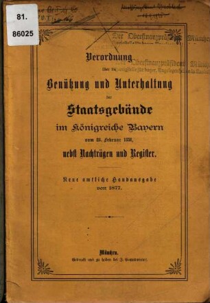 Verordnung über die Benützung und Unterhaltung der Staats-Gebäude im Königreiche Bayern : vom 28. Februar 1851 ; nebst Nachträgen und Register
