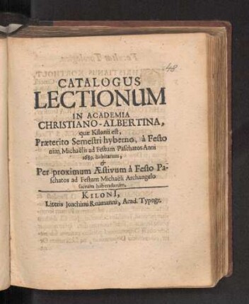 WS 1688/89u. SS 1689: Catalogus Lectionum In Academia Christiano-Albertina, quæ Kilonii est, Præterito Semestri hyberno, à Festo nim. Michaëlis ad Festum Paschatos Anni 1689 habitarum, & Per proximum Æstivum à Festo Paschatos ad Festum Michaëli Archangelo sacrum habendarum.