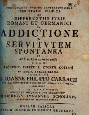 Exercitatio Ivridica De Differentiis Ivris Romani Et Germanici In Addictione In Servitvtem Spontanea Et ad L. 10. C. de Liberali causa