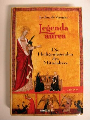 Legenda Aurea - Die Heiligenlegenden des Mittelalters