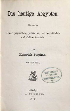 Das heutige Aegypten : ein Abriss seiner physischen, politischen, wirthschaftlichen und Cultur-Zustände