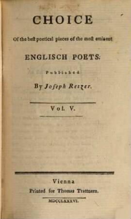 Choice Of the best poetical pieces of the most eminent English Poets. 5