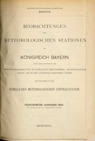 Beobachtungen der meteorologischen Stationen im Königreich Bayern : im Jahre .... 15. 1893
