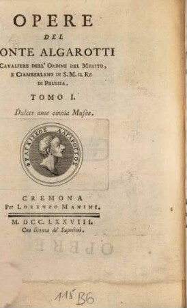 Opere Del Conte Algarotti Cavaliere Dell'Ordine Del Merito, E Ciambellano Di S.M. Il Re Di Prussia, 1