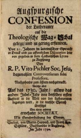 Augspurgische Confession der Lutheraner auf die Theologische Wag-Schal gelegt, und zu gering erfunden