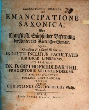 Exercitatio Juridica De Emancipatione Saxonica : Von Churfürstl. Sächsischer Befreyung der Kinder aus Väterlicher Gewalt