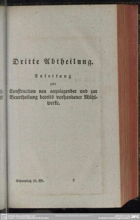 Dritte Abtheilung. Anleitung zur Construction neu anzulegender und zur Beurtheilung bereits vorhandener Mühlwerke