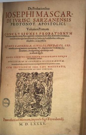 De probationibus : Conclusiones probationum omnium, quae in utroque foro quotidie versantur ... quibus canonicae, civiles, feudales, criminales ceteraeque materiae continentur ..., 1.