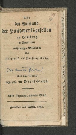 Ueber den Auffstand der Handwerksgesellen zu Hamburg im August 1791 : nebst einigen Reflexionen über Zunftgeist und Zunfterziehung