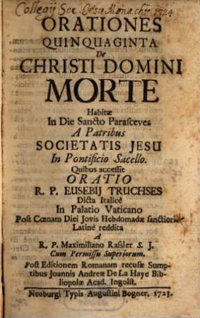 Orationes Quinquaginta De Christi Domini Morte : Habitae In Die Sancto Parasceves A Patribus Societatis Jesu In Pontificio Sacello