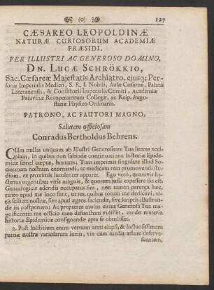 Caesareo Leopoldinae Naturae Curiosorum Academiae Praesidi, ... Dn. Lucae Schrökkio, ...