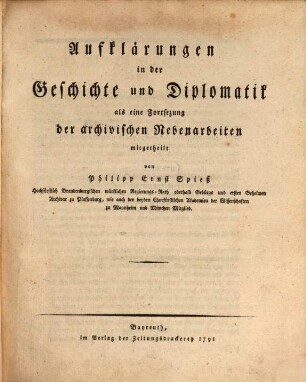Aufklärungen in der Geschichte und Diplomatik : als eine Fortsezung der archivischen Nebenarbeiten