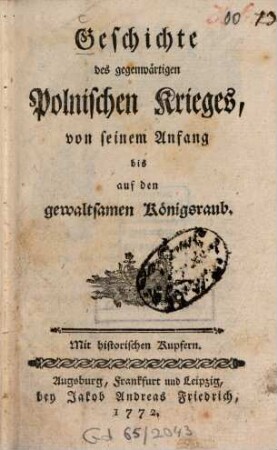 Geschichte des gegenwärtigen polnischen Krieges von seinem Anfang, bis auf den gewaltsamen Königsraub